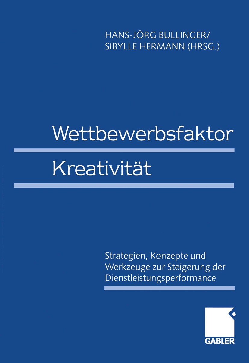 Titlebook: Wettbewerbsfaktor Kreativität; Strategien, Konzepte Hans-Jörg Bullinger (Leiter),Sibylle Hermann (Mita Book 2000 Betriebswirtschaftlicher V Titlebook: Wettbewerbsfaktor Kreativität; Strategien, Konzepte Hans-Jörg Bullinger (Leiter),Sibylle Hermann (Mita Book 2000 Betriebswirtschaftlicher V
