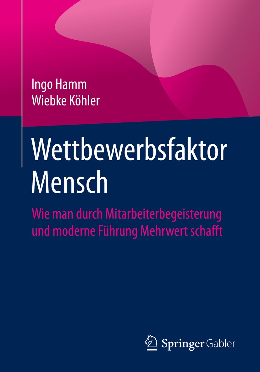 Titlebook: Wettbewerbsfaktor Mensch; Wie man durch Mitarb Ingo Hamm,Wiebke Köhler Book 2020 Springer-Verlag GmbH Deutschland, ein Teil von Springer Na Titlebook: Wettbewerbsfaktor Mensch; Wie man durch Mitarb Ingo Hamm,Wiebke Köhler Book 2020 Springer-Verlag GmbH Deutschland, ein Teil von Springer Na