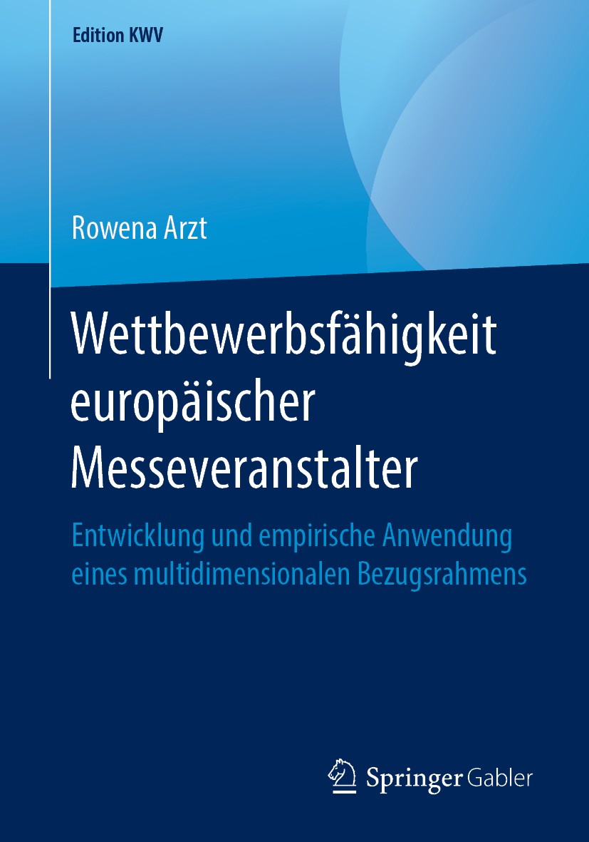 Titlebook: Wettbewerbsfähigkeit europäischer Messeveranstalter; Entwicklung und empi Rowena Arzt Book 2006 Der/die Herausgeber bzw. der/die Autor(en), Titlebook: Wettbewerbsfähigkeit europäischer Messeveranstalter; Entwicklung und empi Rowena Arzt Book 2006 Der/die Herausgeber bzw. der/die Autor(en),