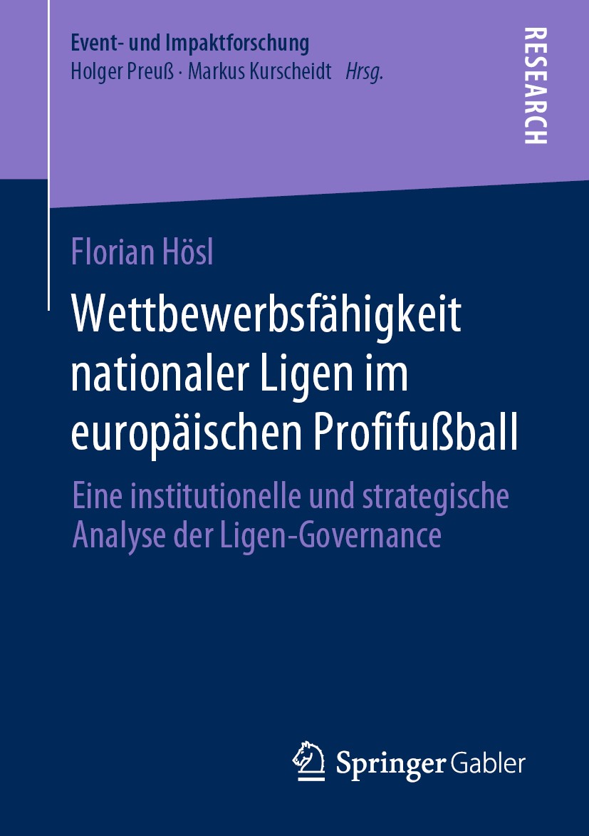 Titlebook: Wettbewerbsfähigkeit nationaler Ligen im europäischen Profifußball; Eine institutionelle Florian Hösl Book 2020 Springer Fachmedien Wiesbad Titlebook: Wettbewerbsfähigkeit nationaler Ligen im europäischen Profifußball; Eine institutionelle Florian Hösl Book 2020 Springer Fachmedien Wiesbad