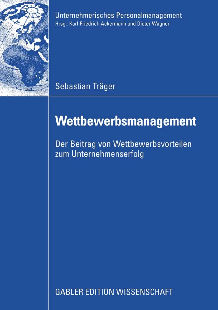 Titlebook: Wettbewerbsmanagement; Der Beitrag von Wett Sebastian Träger Book 2008 Gabler Verlag | Springer Fachmedien Wiesbaden GmbH, Wiesbaden 2008 E Titlebook: Wettbewerbsmanagement; Der Beitrag von Wett Sebastian Träger Book 2008 Gabler Verlag | Springer Fachmedien Wiesbaden GmbH, Wiesbaden 2008 E
