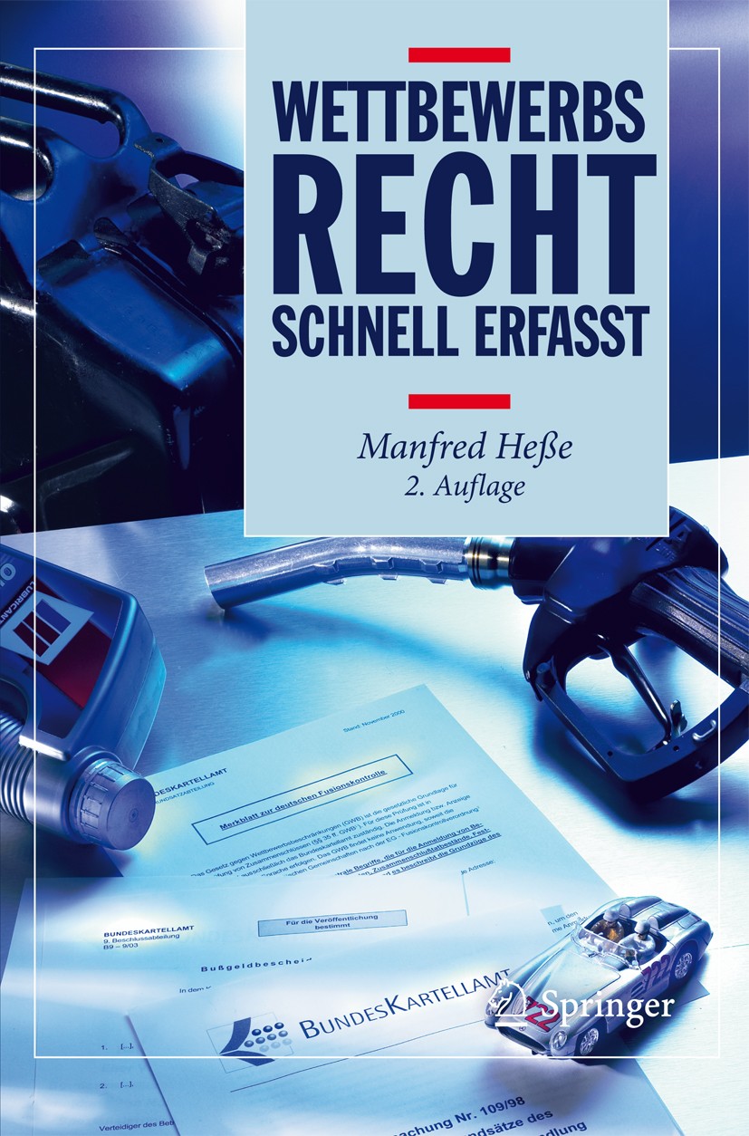 Titlebook: Wettbewerbsrecht - Schnell erfasst; Manfred Heße Textbook 2011Latest edition Springer-Verlag Berlin Heidelberg 2011 GWB.Kartellrecht.UWG.U Titlebook: Wettbewerbsrecht - Schnell erfasst; Manfred Heße Textbook 2011Latest edition Springer-Verlag Berlin Heidelberg 2011 GWB.Kartellrecht.UWG.U