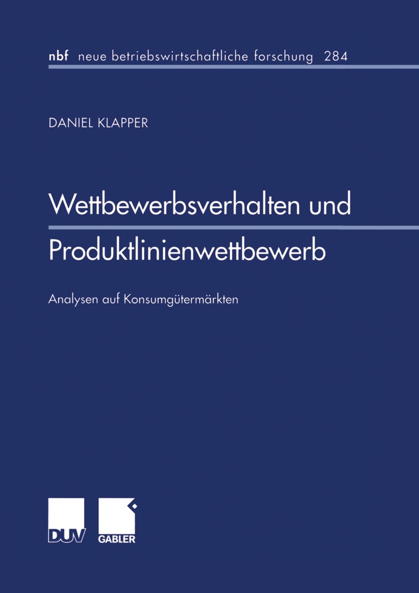 Titlebook: Wettbewerbsverhalten und Produktlinienwettbewerb; Analysen auf Konsumg Daniel Klapper Book 2001 Springer Fachmedien Wiesbaden 2001 Betriebs Titlebook: Wettbewerbsverhalten und Produktlinienwettbewerb; Analysen auf Konsumg Daniel Klapper Book 2001 Springer Fachmedien Wiesbaden 2001 Betriebs