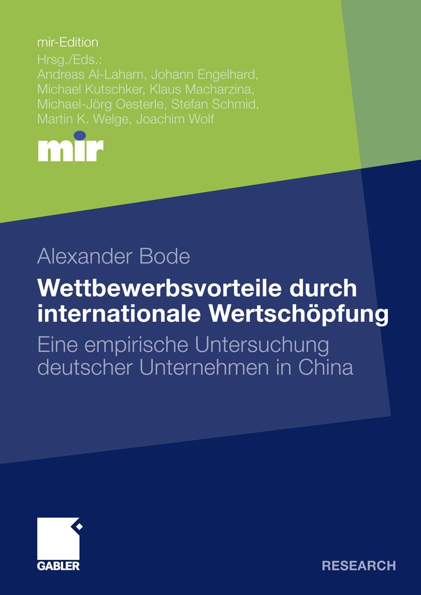 Titlebook: Wettbewerbsvorteile durch internationale Wertschöpfung; Eine empirische Unte Alexander Bode Book 2010 Gabler Verlag | Springer Fachmedien W Titlebook: Wettbewerbsvorteile durch internationale Wertschöpfung; Eine empirische Unte Alexander Bode Book 2010 Gabler Verlag | Springer Fachmedien W