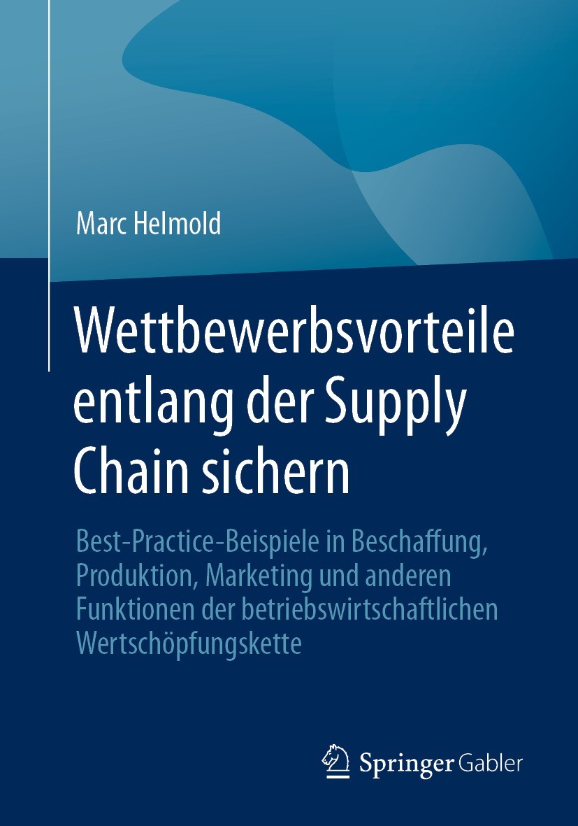 Titlebook: Wettbewerbsvorteile entlang der Supply Chain sichern; Best-Practice-Beispi Marc Helmold Book 2023 Der/die Herausgeber bzw. der/die Autor(en Titlebook: Wettbewerbsvorteile entlang der Supply Chain sichern; Best-Practice-Beispi Marc Helmold Book 2023 Der/die Herausgeber bzw. der/die Autor(en