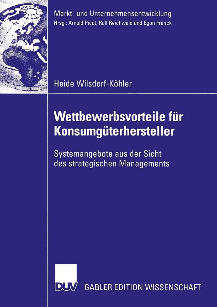 Titlebook: Wettbewerbsvorteile für Konsumgüterhersteller; Systemangebote aus d Heide Wilsdorf-Köhler Book 2003 Deutscher Universitäts-Verlag GmbH, Wie Titlebook: Wettbewerbsvorteile für Konsumgüterhersteller; Systemangebote aus d Heide Wilsdorf-Köhler Book 2003 Deutscher Universitäts-Verlag GmbH, Wie