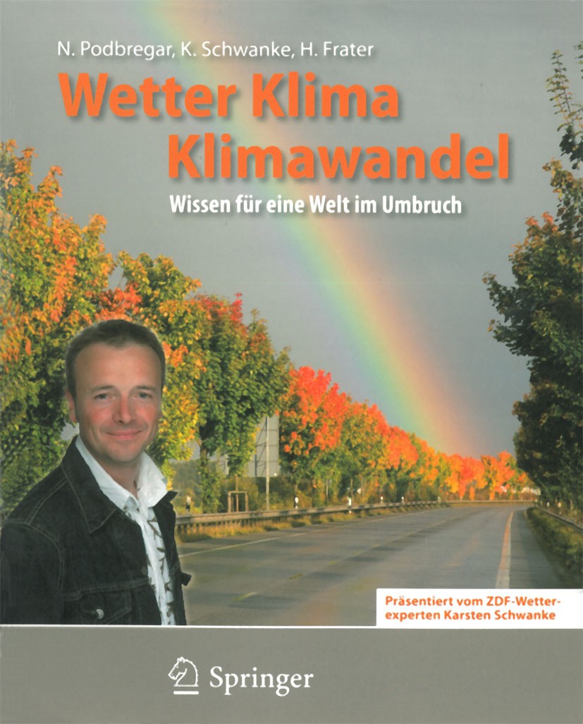 Titlebook: Wetter, Klima, Klimawandel; Wissen für eine Welt Harald Frater,Karsten Schwanke,Nadja‘Podbregar Book 2009 Springer-Verlag Berlin Heidelberg Titlebook: Wetter, Klima, Klimawandel; Wissen für eine Welt Harald Frater,Karsten Schwanke,Nadja‘Podbregar Book 2009 Springer-Verlag Berlin Heidelberg