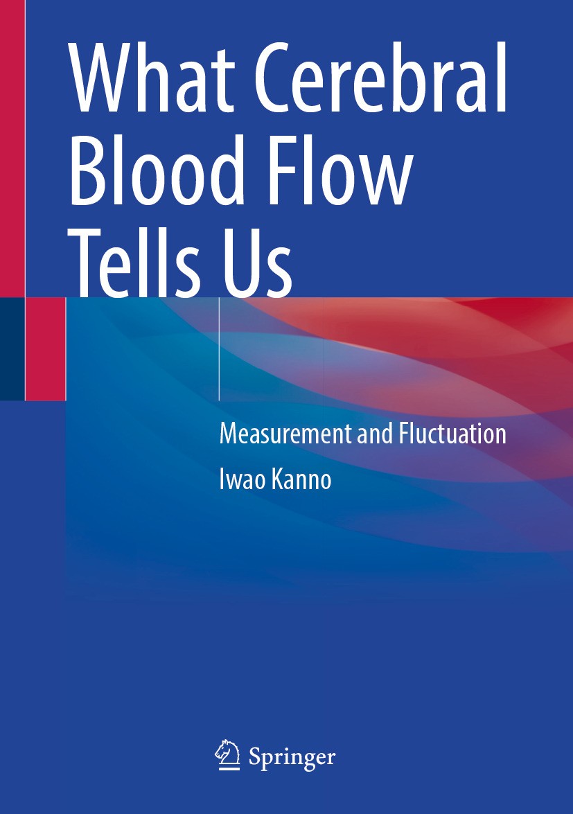 Titlebook: What Cerebral Blood Flow Tells Us; Measurement and Fluc Iwao Kanno Book 2024 The Editor(s) (if applicable) and The Author(s), under exclusi Titlebook: What Cerebral Blood Flow Tells Us; Measurement and Fluc Iwao Kanno Book 2024 The Editor(s) (if applicable) and The Author(s), under exclusi