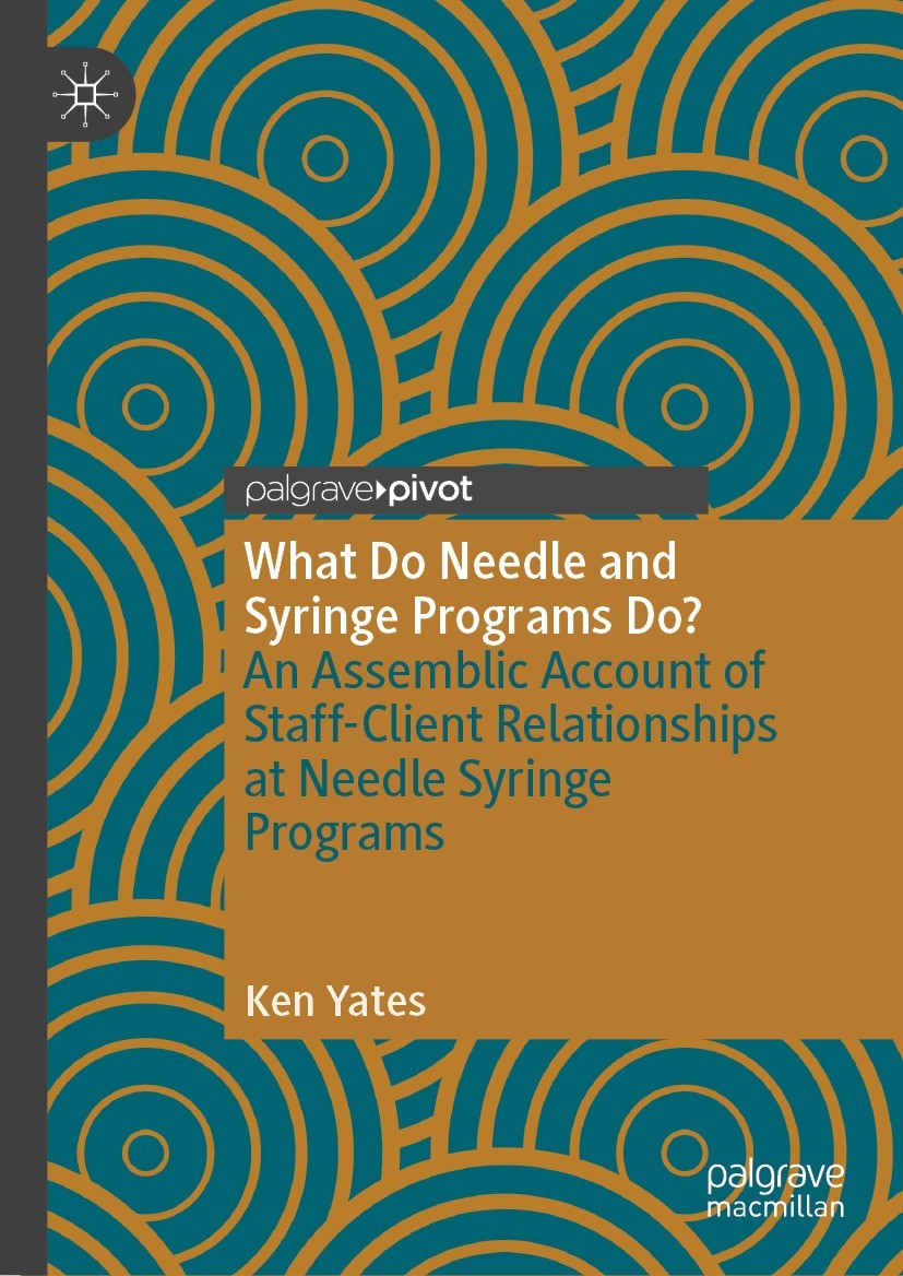 Titlebook: What Do Needle and Syringe Programs Do?; An Assemblic Account Ken Yates Book 2023 The Editor(s) (if applicable) and The Author(s), under ex Titlebook: What Do Needle and Syringe Programs Do?; An Assemblic Account Ken Yates Book 2023 The Editor(s) (if applicable) and The Author(s), under ex