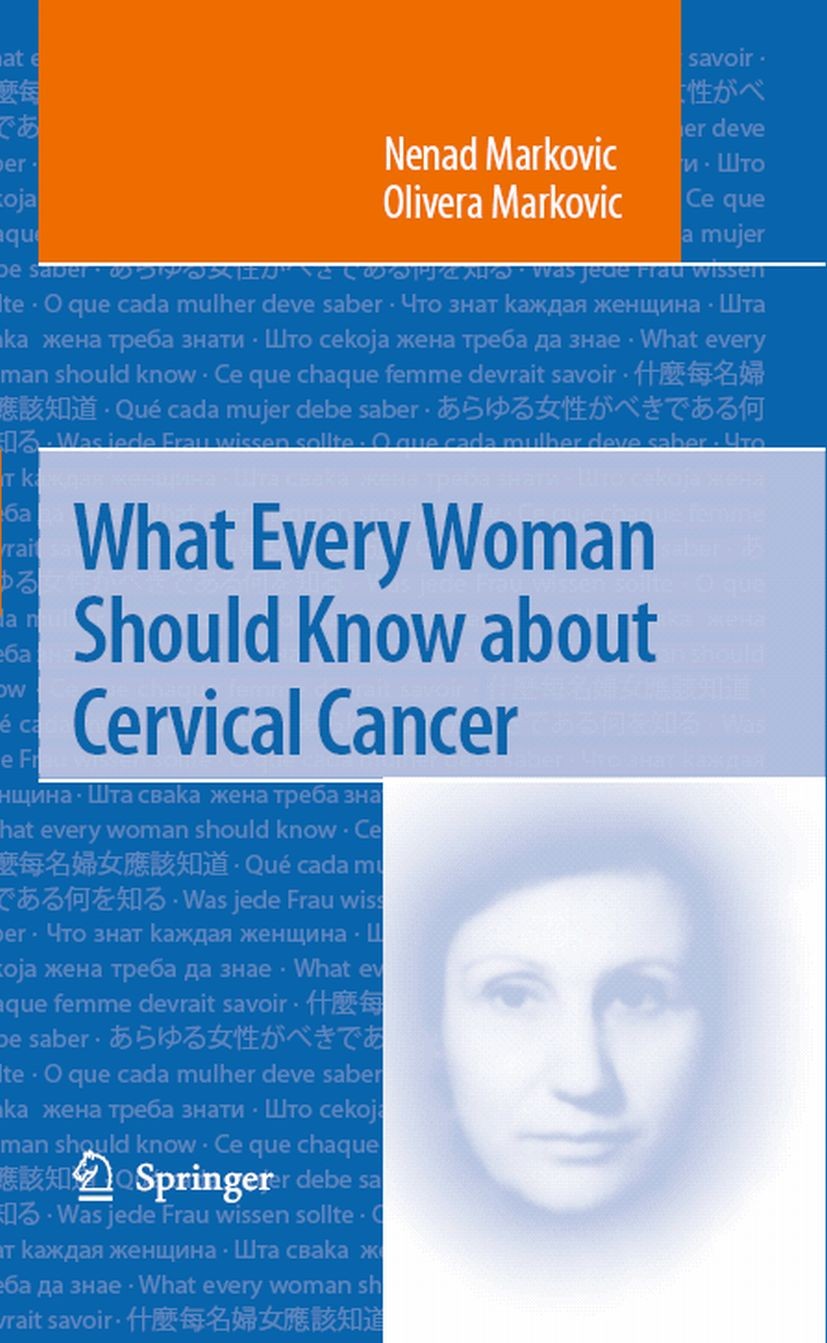 Titlebook: What Every Woman Should Know about Cervical Cancer; Nenad Markovic,Olivera Markovic Book 20081st edition Springer Science+Business Media B Titlebook: What Every Woman Should Know about Cervical Cancer; Nenad Markovic,Olivera Markovic Book 20081st edition Springer Science+Business Media B