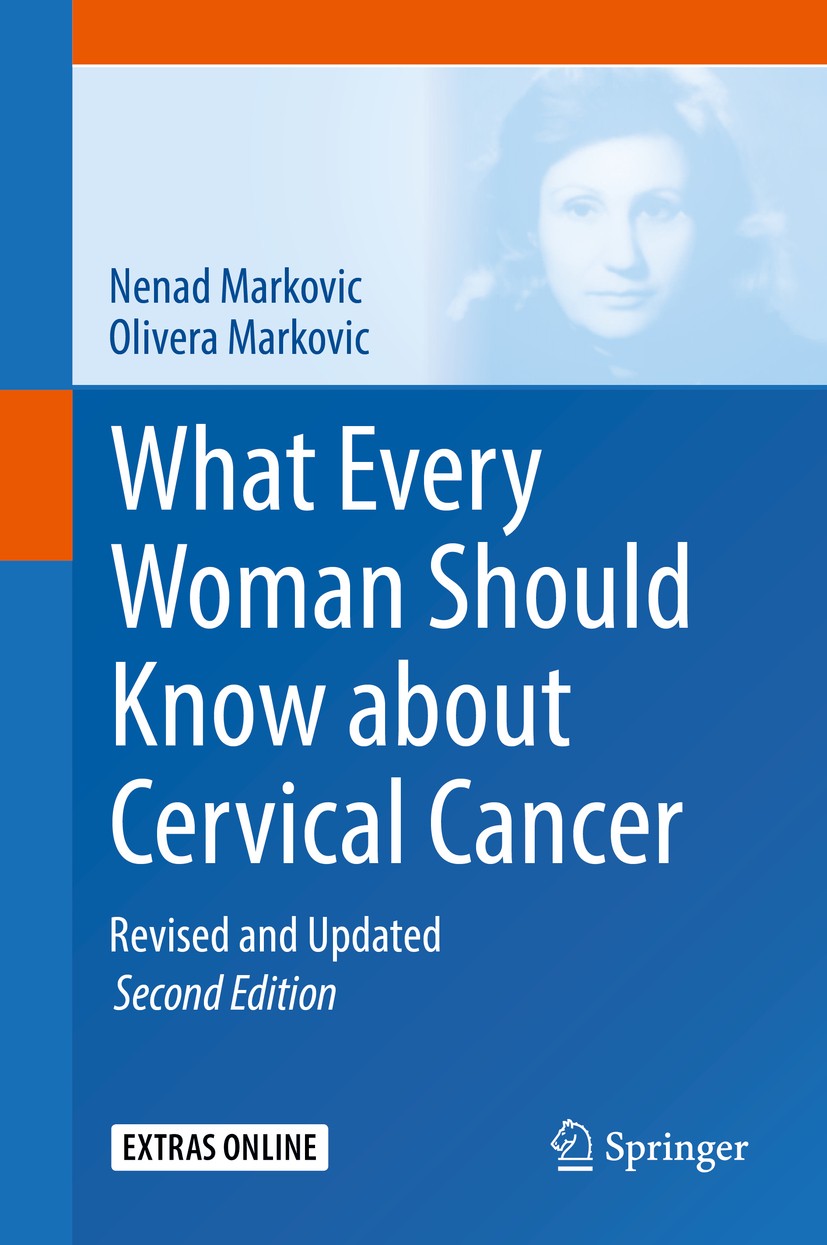 Titlebook: What Every Woman Should Know about Cervical Cancer; Revised and Updated Nenad Markovic,Olivera Markovic Book 2016Latest edition Springer Sc Titlebook: What Every Woman Should Know about Cervical Cancer; Revised and Updated Nenad Markovic,Olivera Markovic Book 2016Latest edition Springer Sc