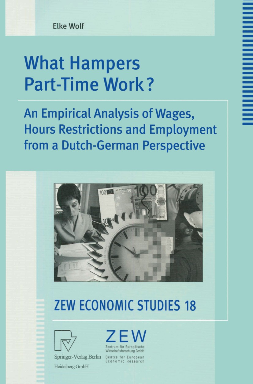 Titlebook: What Hampers Part-Time Work?; An Empirical Analysi Elke Wolf Book 2003 Springer-Verlag Berlin Heidelberg 2003 Labour Economics.Part-Time Em Titlebook: What Hampers Part-Time Work?; An Empirical Analysi Elke Wolf Book 2003 Springer-Verlag Berlin Heidelberg 2003 Labour Economics.Part-Time Em