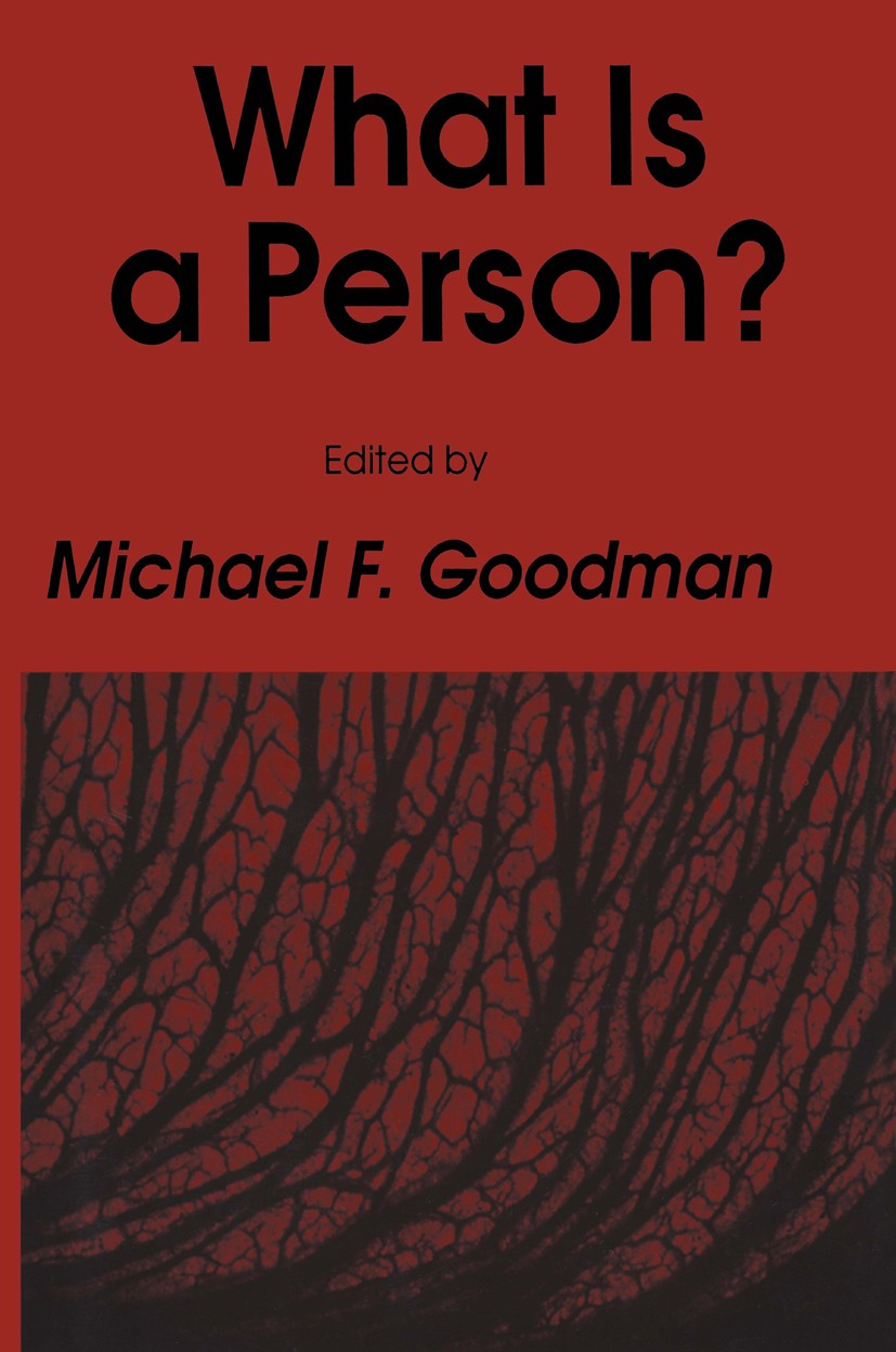 Titlebook: What Is a Person?; Michael F. Goodman Book 1988 The Humana Press Inc. 1988 birth.ethics.fetus.medicine.morality.research.suicide.treatment Titlebook: What Is a Person?; Michael F. Goodman Book 1988 The Humana Press Inc. 1988 birth.ethics.fetus.medicine.morality.research.suicide.treatment