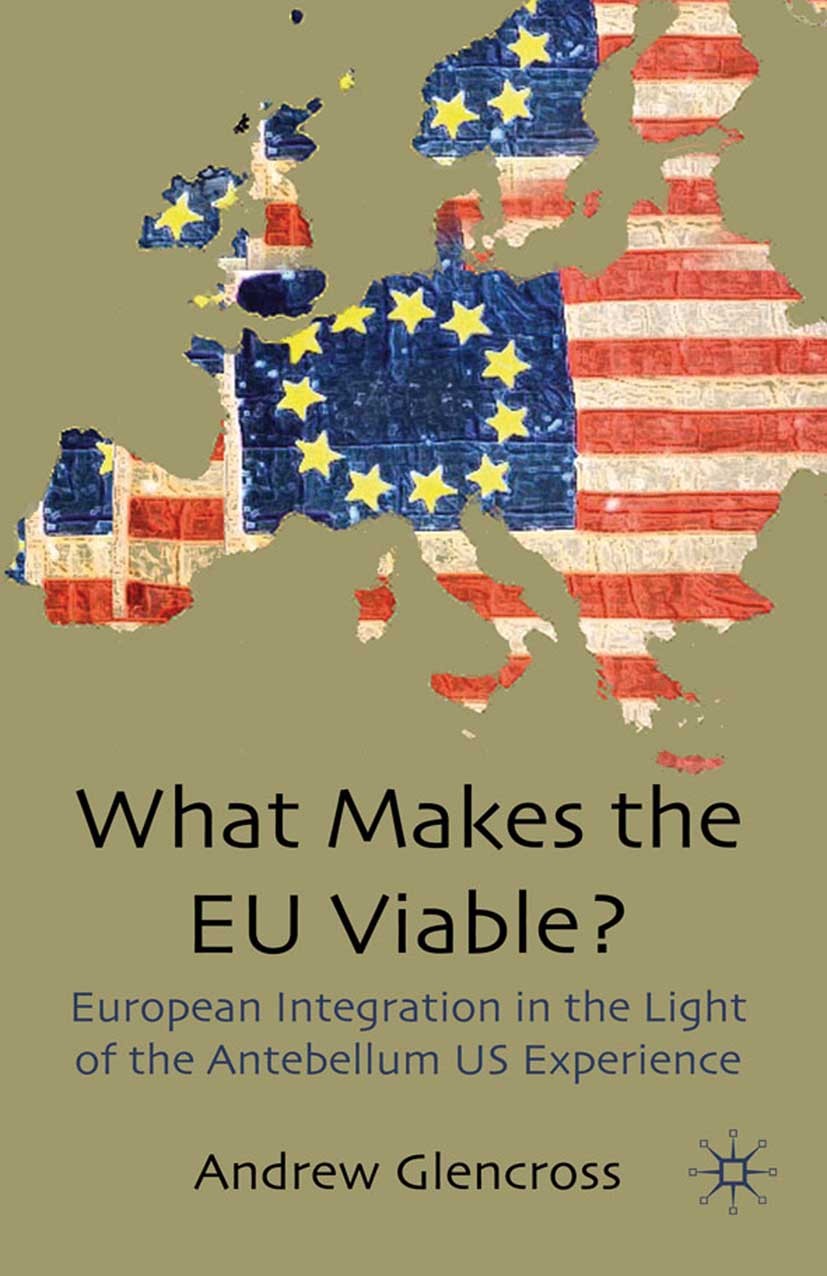 Titlebook: What Makes the EU Viable?; European Integration Andrew Glencross Book 2009 Palgrave Macmillan, a division of Macmillan Publishers Limited 2 Titlebook: What Makes the EU Viable?; European Integration Andrew Glencross Book 2009 Palgrave Macmillan, a division of Macmillan Publishers Limited 2