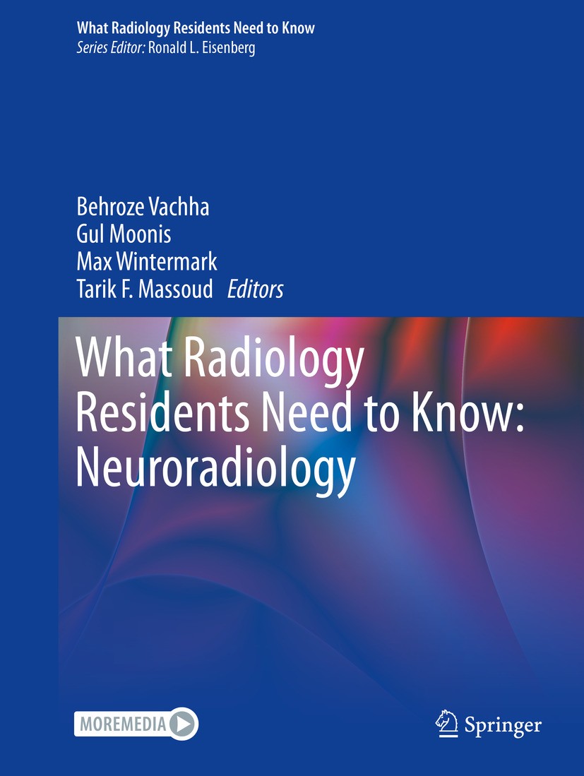 Titlebook: What Radiology Residents Need to Know: Neuroradiology; Behroze Vachha,Gul Moonis,Tarik F. Massoud Textbook 2024 The Editor(s) (if applicab Titlebook: What Radiology Residents Need to Know: Neuroradiology; Behroze Vachha,Gul Moonis,Tarik F. Massoud Textbook 2024 The Editor(s) (if applicab