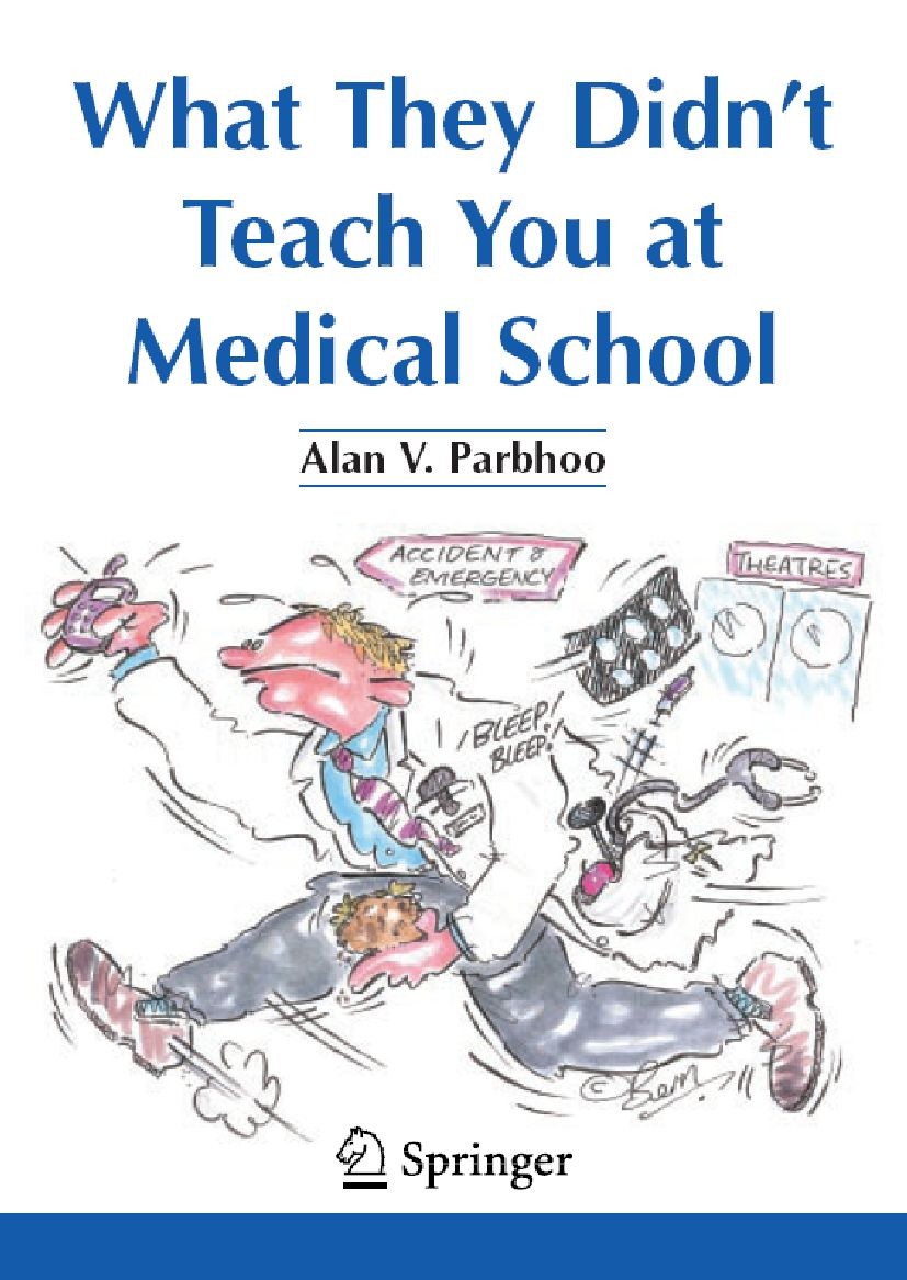 Titlebook: What They Didn’t Teach You at Medical School; Alan V. Parbhoo Book 2007 Springer-Verlag London 2007 Bladon.Laboratory.hand.health.informat Titlebook: What They Didn’t Teach You at Medical School; Alan V. Parbhoo Book 2007 Springer-Verlag London 2007 Bladon.Laboratory.hand.health.informat