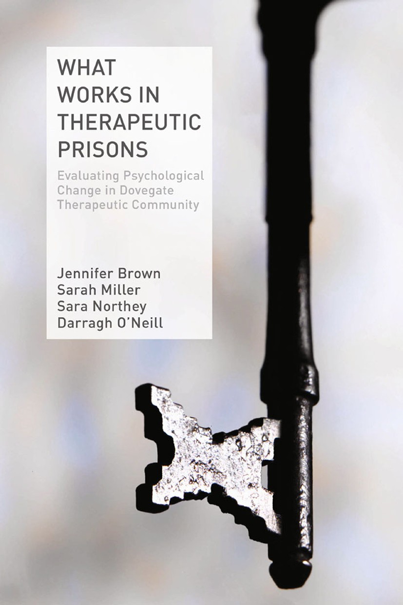 Titlebook: What Works in Therapeutic Prisons; Evaluating Psycholog Jennifer Brown,Sarah Miller,Darragh O’Neill Book 2014 Palgrave Macmillan, a divisio Titlebook: What Works in Therapeutic Prisons; Evaluating Psycholog Jennifer Brown,Sarah Miller,Darragh O’Neill Book 2014 Palgrave Macmillan, a divisio