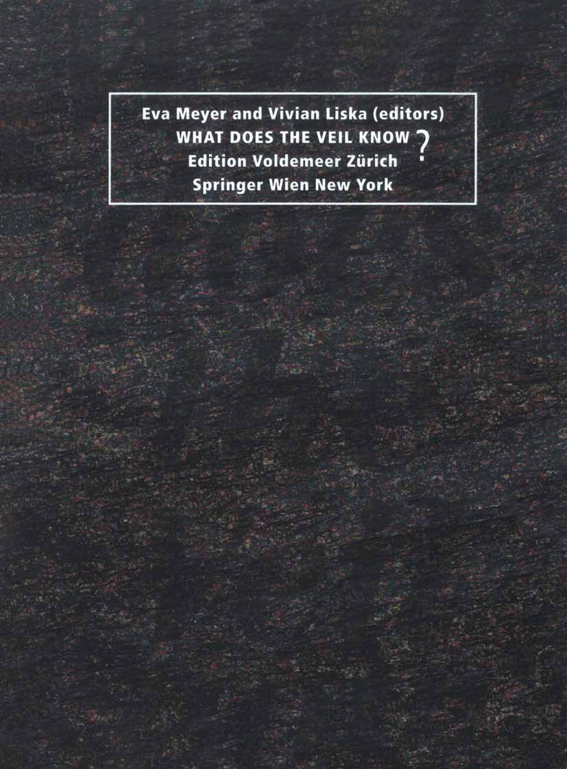 Titlebook: What does the Veil know?; Heike Behrend,Stéphanie Benzaquen,Gisela Völger,Ev Book 2010Latest edition Springer-Verlag Vienna 2010 Politik.R Titlebook: What does the Veil know?; Heike Behrend,Stéphanie Benzaquen,Gisela Völger,Ev Book 2010Latest edition Springer-Verlag Vienna 2010 Politik.R