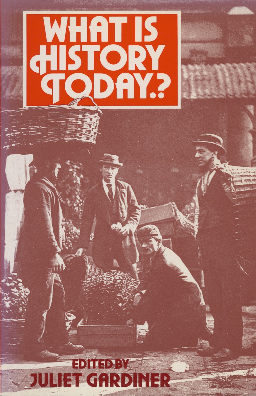Titlebook: What is History Today...?; Juliet Gardiner Textbook 1988Latest edition Macmillan Publishers Limited 1988 essay.history.history of literatu Titlebook: What is History Today...?; Juliet Gardiner Textbook 1988Latest edition Macmillan Publishers Limited 1988 essay.history.history of literatu