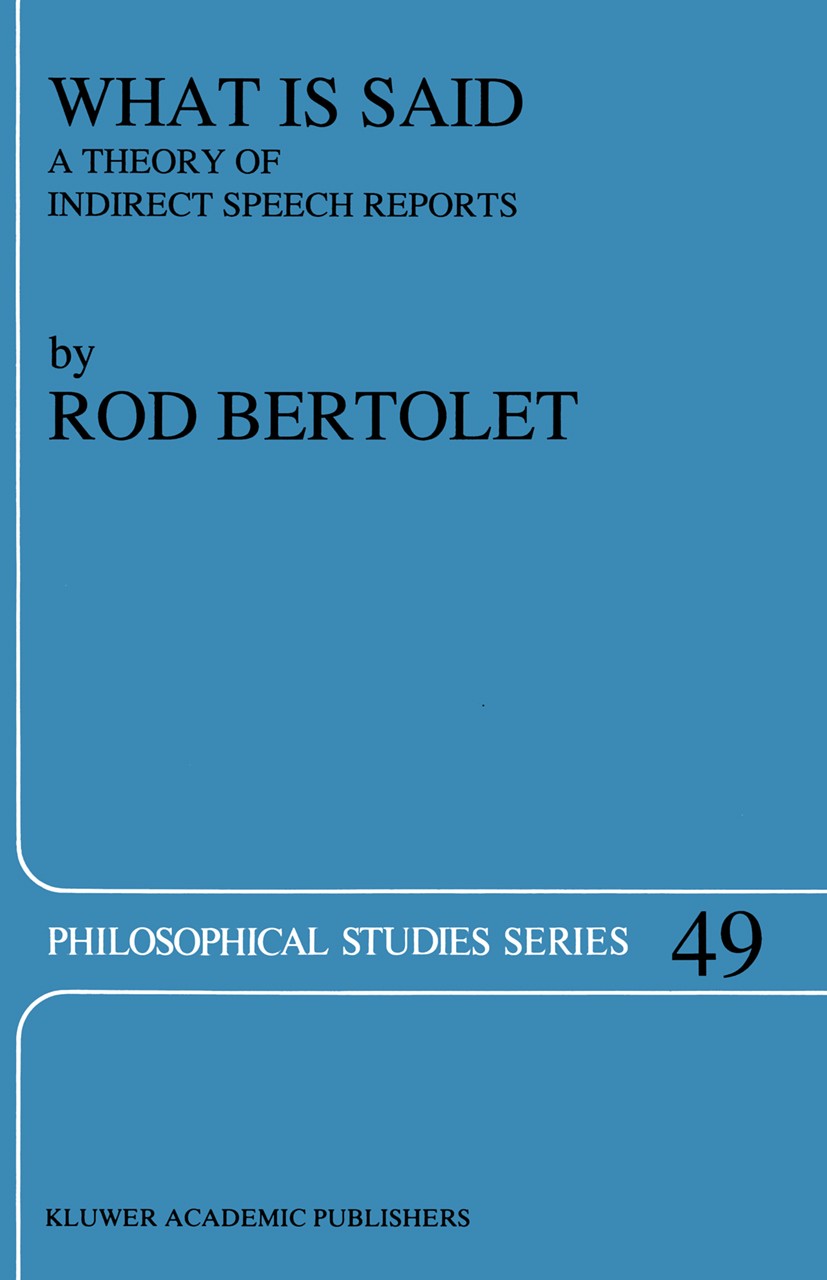 Titlebook: What is Said; A Theory of Indirect Rod Bertolet Book 1990 Kluwer Academic Publishers 1990 Bertrand Russell.philosophy of language.semantic. Titlebook: What is Said; A Theory of Indirect Rod Bertolet Book 1990 Kluwer Academic Publishers 1990 Bertrand Russell.philosophy of language.semantic.