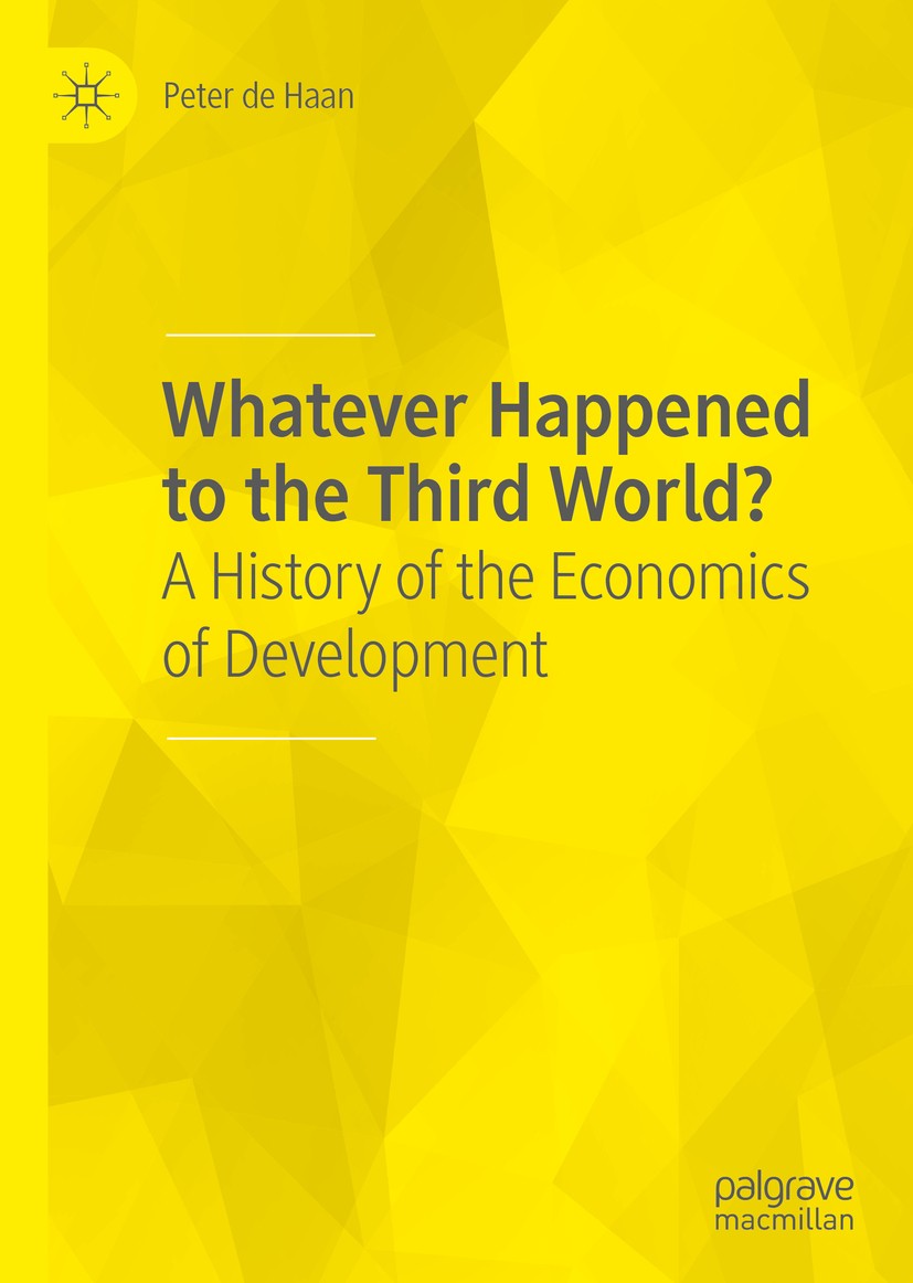 Titlebook: Whatever Happened to the Third World?; A History of the Eco Peter de Haan Book 2020 The Editor(s) (if applicable) and The Author(s), under Titlebook: Whatever Happened to the Third World?; A History of the Eco Peter de Haan Book 2020 The Editor(s) (if applicable) and The Author(s), under
