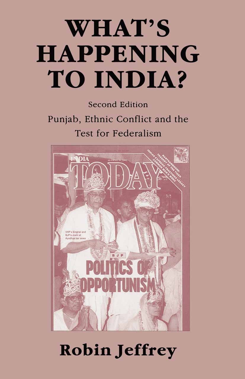 Titlebook: What’s Happening to India?; Punjab, Ethnic Confl Robin Jeffrey Book 1994Latest edition Robin Jeffrey 1994 bibliography.conflict.constitutio Titlebook: What’s Happening to India?; Punjab, Ethnic Confl Robin Jeffrey Book 1994Latest edition Robin Jeffrey 1994 bibliography.conflict.constitutio