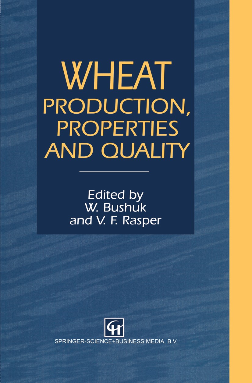Titlebook: Wheat; Production, Properti W. Bushuk,V. F. Rasper Book 1994 Springer Science+Business Media Dordrecht 1994 Gluten.chemistry.enzymes.food s Titlebook: Wheat; Production, Properti W. Bushuk,V. F. Rasper Book 1994 Springer Science+Business Media Dordrecht 1994 Gluten.chemistry.enzymes.food s