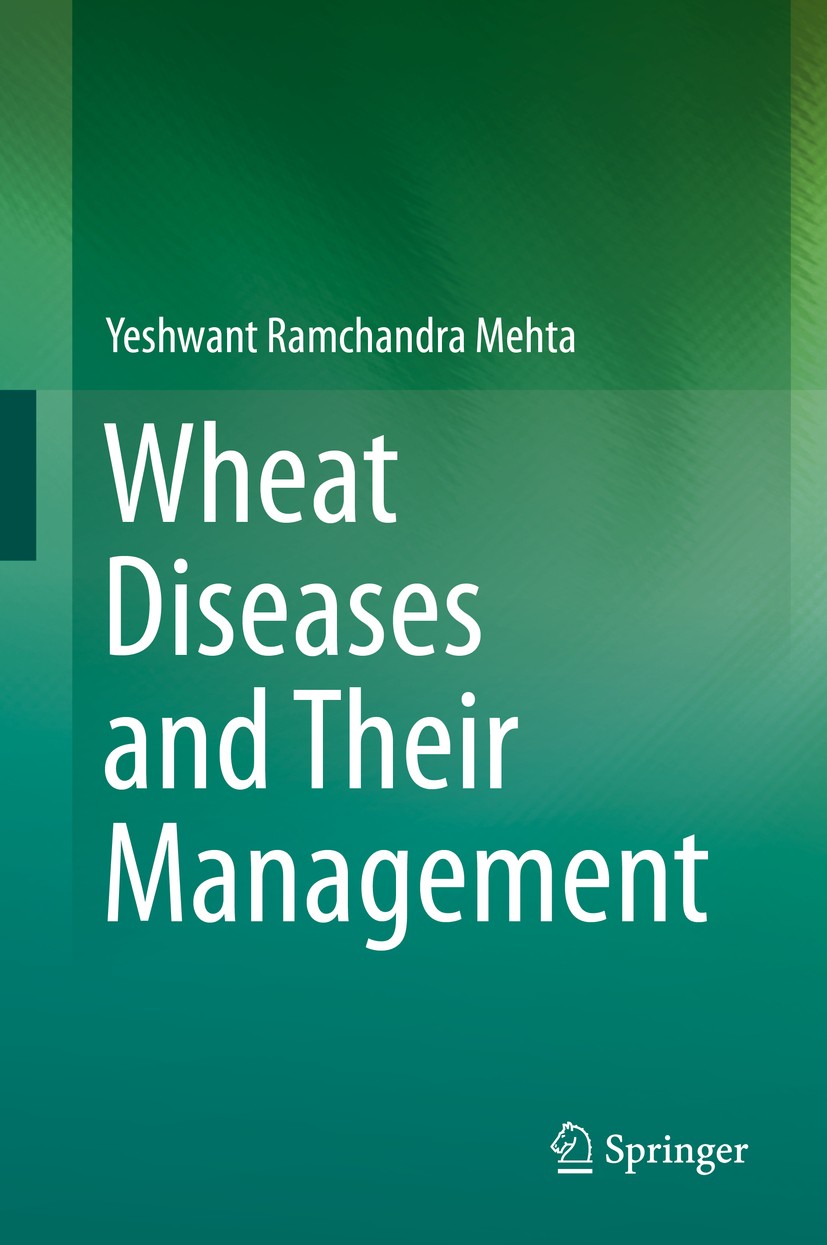 Titlebook: Wheat Diseases and Their Management; Yeshwant Ramchandra Mehta Book 2014 Springer International Publishing Switzerland 2014 Crop Protectio Titlebook: Wheat Diseases and Their Management; Yeshwant Ramchandra Mehta Book 2014 Springer International Publishing Switzerland 2014 Crop Protectio