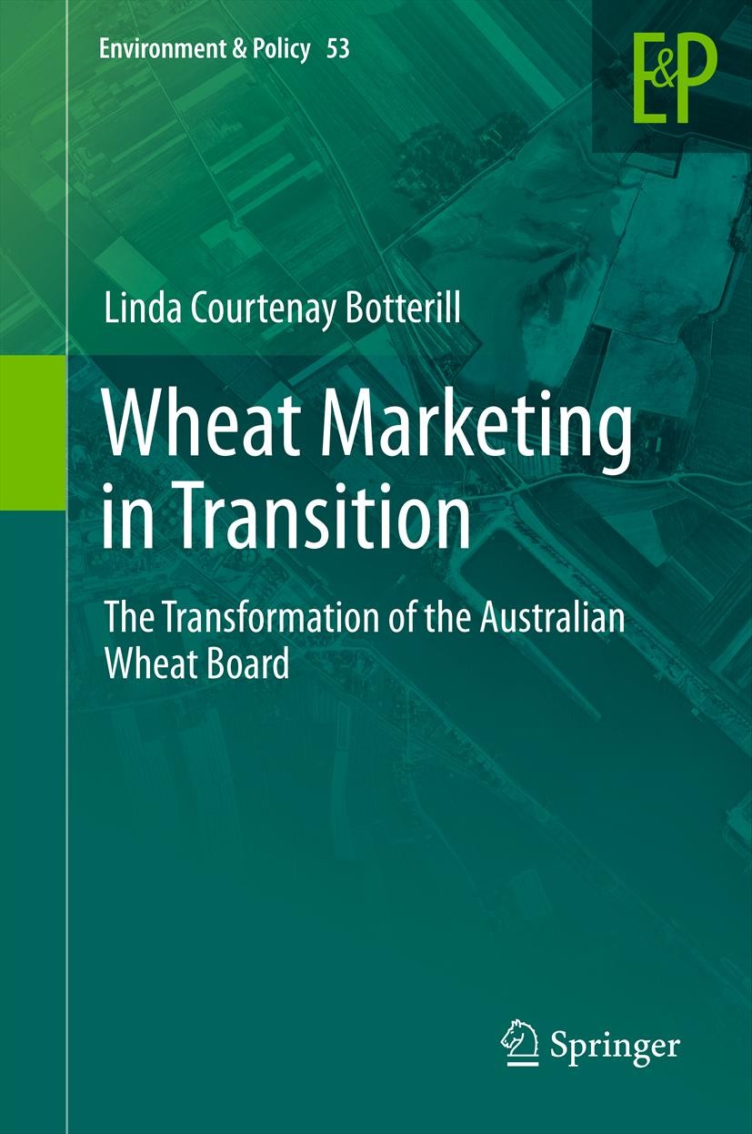 Titlebook: Wheat Marketing in Transition; The Transformation o Linda Courtenay Botterill Book 2012 Springer Science+Business Media B.V. 2012 Australia Titlebook: Wheat Marketing in Transition; The Transformation o Linda Courtenay Botterill Book 2012 Springer Science+Business Media B.V. 2012 Australia