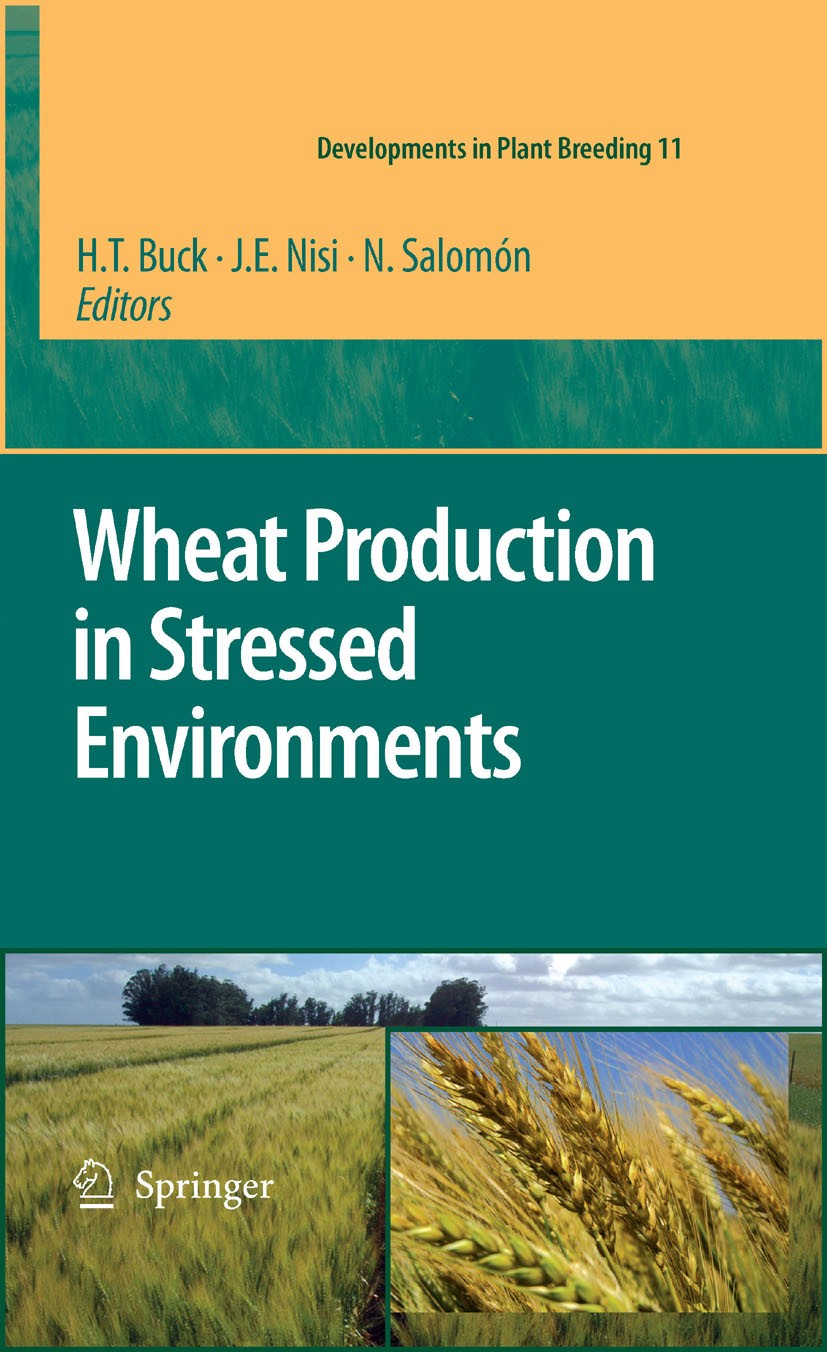 Titlebook: Wheat Production in Stressed Environments; Proceedings of the 7 H. T. Buck,J. E. Nisi,N. Salomón Conference proceedings 2007 Springer Scien Titlebook: Wheat Production in Stressed Environments; Proceedings of the 7 H. T. Buck,J. E. Nisi,N. Salomón Conference proceedings 2007 Springer Scien