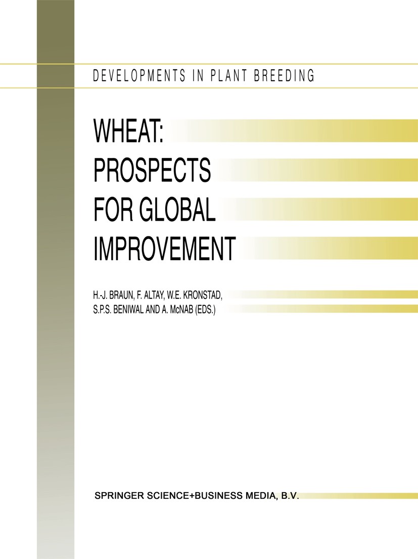 Titlebook: Wheat: Prospects for Global Improvement; Proceedings of the 5 H.-J. Braun,F. Altay,A. McNab Conference proceedings 1997 Springer Science+Bu Titlebook: Wheat: Prospects for Global Improvement; Proceedings of the 5 H.-J. Braun,F. Altay,A. McNab Conference proceedings 1997 Springer Science+Bu