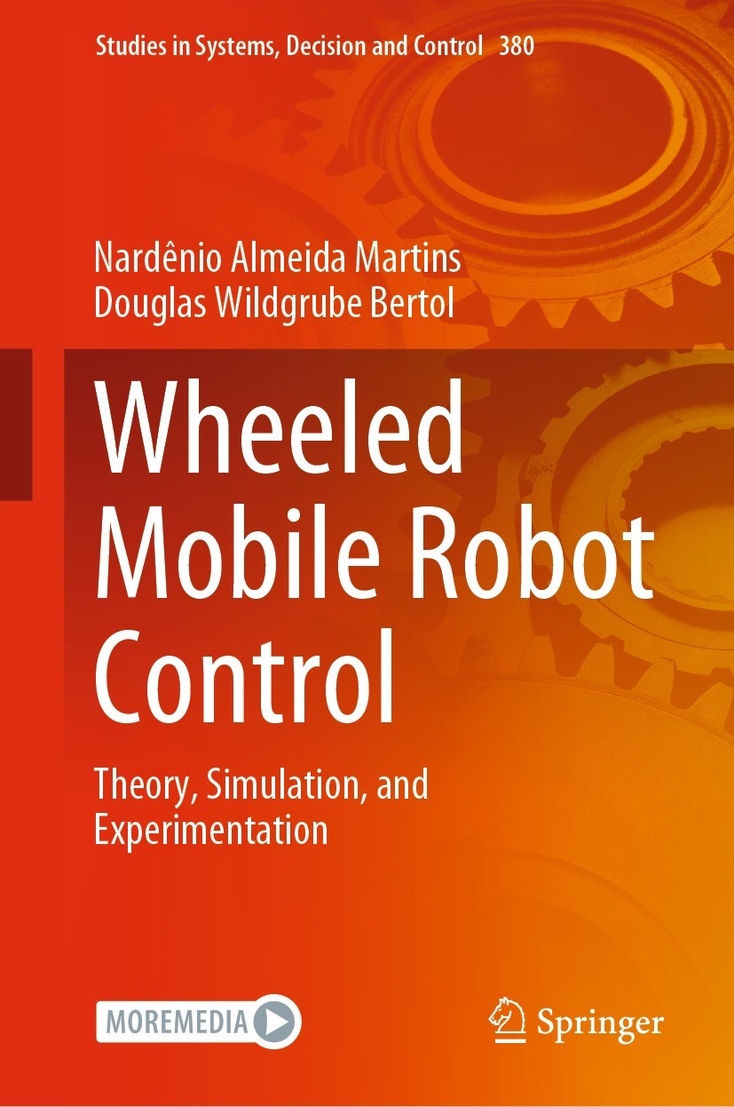 Titlebook: Wheeled Mobile Robot Control; Theory, Simulation, Nardênio Almeida Martins,Douglas Wildgrube Bertol Book 2022 Springer Nature Switzerland Titlebook: Wheeled Mobile Robot Control; Theory, Simulation, Nardênio Almeida Martins,Douglas Wildgrube Bertol Book 2022 Springer Nature Switzerland