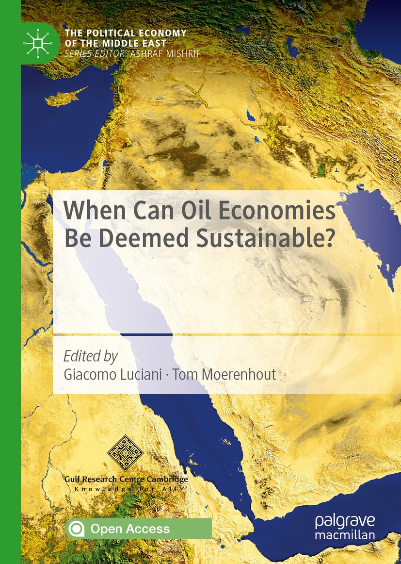 Titlebook: When Can Oil Economies Be Deemed Sustainable?; Giacomo Luciani,Tom Moerenhout Book‘‘‘‘‘‘‘‘ 2021 Gulf Research Centre Cambridge 2021 Open A Titlebook: When Can Oil Economies Be Deemed Sustainable?; Giacomo Luciani,Tom Moerenhout Book‘‘‘‘‘‘‘‘ 2021 Gulf Research Centre Cambridge 2021 Open A