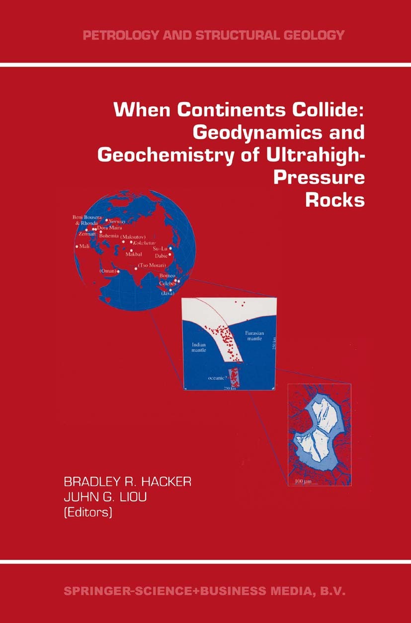 Titlebook: When Continents Collide: Geodynamics and Geochemistry of Ultrahigh-Pressure Rocks; Bradley R. Hacker,Juhn G. Liou Book 1998 Springer Scien Titlebook: When Continents Collide: Geodynamics and Geochemistry of Ultrahigh-Pressure Rocks; Bradley R. Hacker,Juhn G. Liou Book 1998 Springer Scien