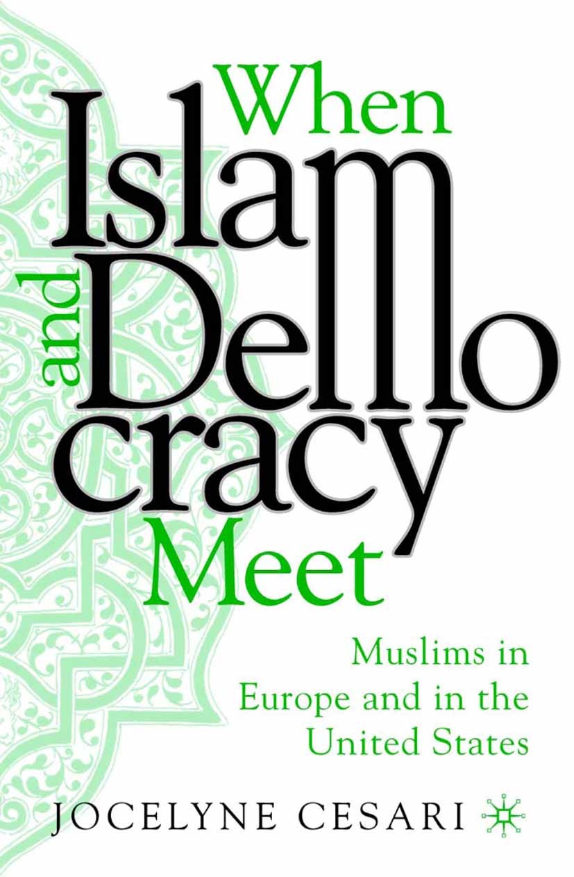 Titlebook: When Islam and Democracy Meet: Muslims in Europe and in the United States; Jocelyne Cesari Book 2004 Jocelyne Cesari 2004 democracy.Islam. Titlebook: When Islam and Democracy Meet: Muslims in Europe and in the United States; Jocelyne Cesari Book 2004 Jocelyne Cesari 2004 democracy.Islam.