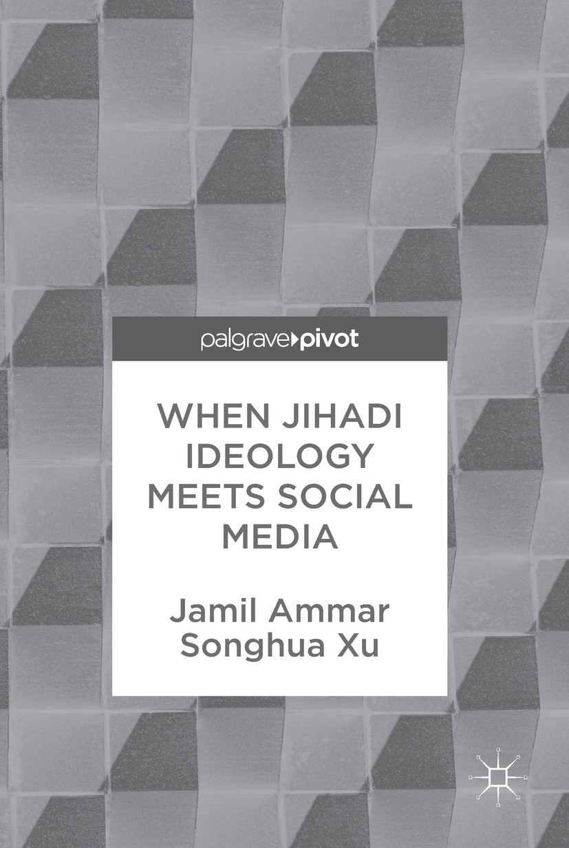 Titlebook: When Jihadi Ideology Meets Social Media; Jamil Ammar,Songhua Xu Book 2018 The Editor(s) (if applicable) and The Author(s) 2018 Cyber state Titlebook: When Jihadi Ideology Meets Social Media; Jamil Ammar,Songhua Xu Book 2018 The Editor(s) (if applicable) and The Author(s) 2018 Cyber state