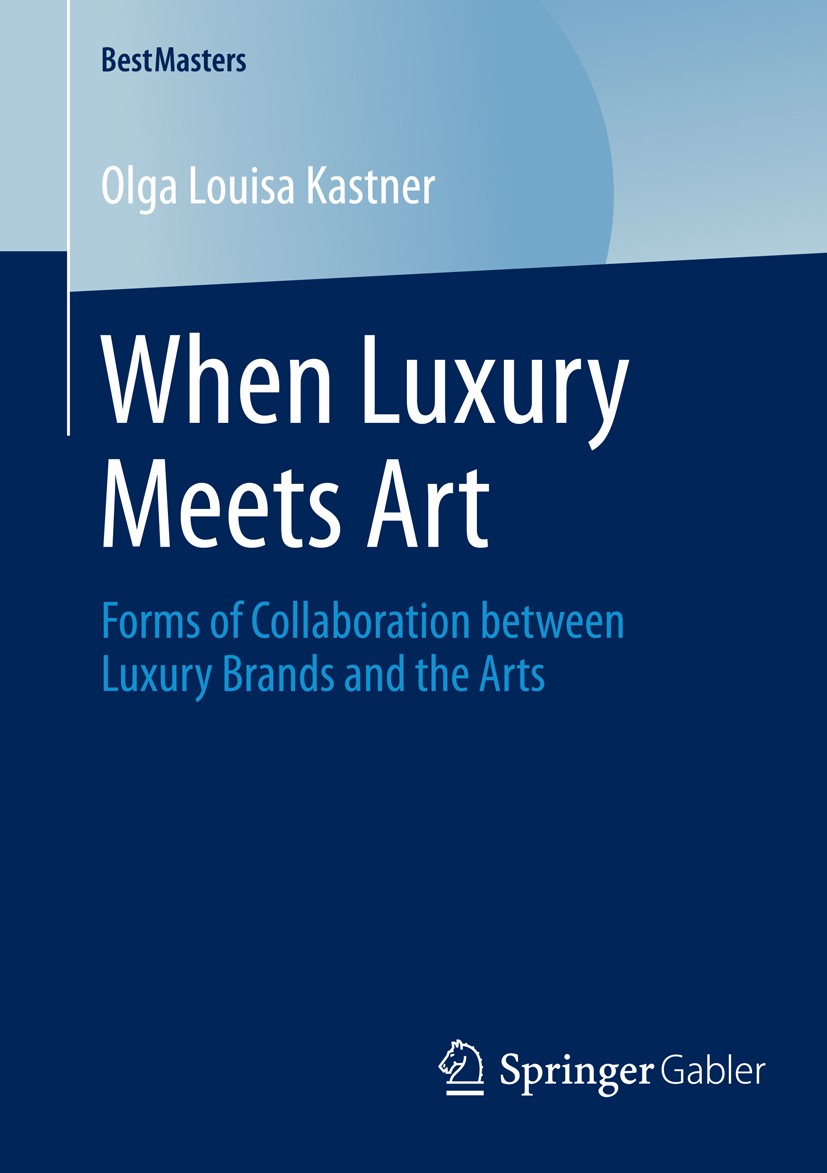 Titlebook: When Luxury Meets Art; Forms of Collaborati Olga Louisa Kastner Book 2014 Springer Fachmedien Wiesbaden 2014 Kooperationen und Clusteranaly Titlebook: When Luxury Meets Art; Forms of Collaborati Olga Louisa Kastner Book 2014 Springer Fachmedien Wiesbaden 2014 Kooperationen und Clusteranaly