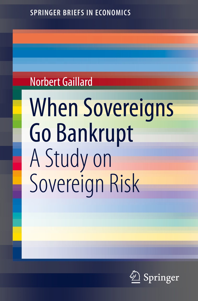 Titlebook: When Sovereigns Go Bankrupt; A Study on Sovereign Norbert Gaillard Book 2014 The Author 2014 Debt.Europe.Eurozone.Greece.Sovereign Default. Titlebook: When Sovereigns Go Bankrupt; A Study on Sovereign Norbert Gaillard Book 2014 The Author 2014 Debt.Europe.Eurozone.Greece.Sovereign Default.