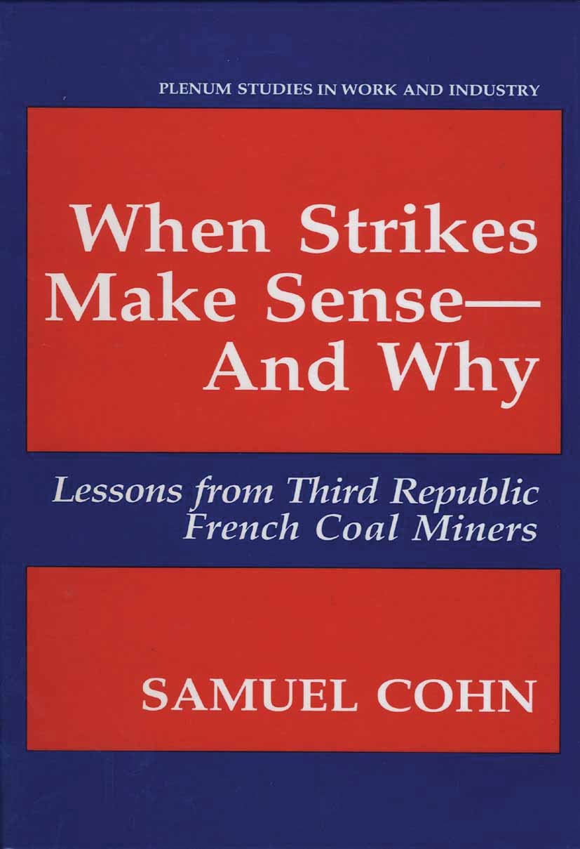 Titlebook: When Strikes Make Sense—And Why; Lessons from Third R Samuel Cohn Book 1993 Springer Science+Business Media New York 1993 Force ouvrière.In Titlebook: When Strikes Make Sense—And Why; Lessons from Third R Samuel Cohn Book 1993 Springer Science+Business Media New York 1993 Force ouvrière.In