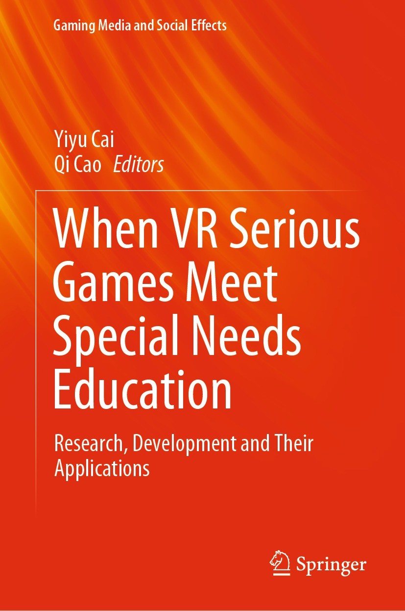 Titlebook: When VR Serious Games Meet Special Needs Education; Research, Developmen Yiyu Cai,Qi Cao Book 2021 The Editor(s) (if applicable) and The Au Titlebook: When VR Serious Games Meet Special Needs Education; Research, Developmen Yiyu Cai,Qi Cao Book 2021 The Editor(s) (if applicable) and The Au