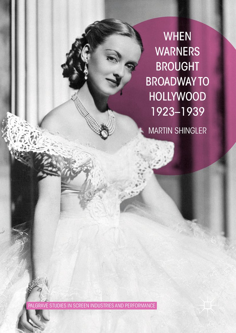 Titlebook: When Warners Brought Broadway to Hollywood, 1923-1939; Martin Shingler Book 2018 The Editor(s) (if applicable) and The Author(s) 2018 Warn Titlebook: When Warners Brought Broadway to Hollywood, 1923-1939; Martin Shingler Book 2018 The Editor(s) (if applicable) and The Author(s) 2018 Warn