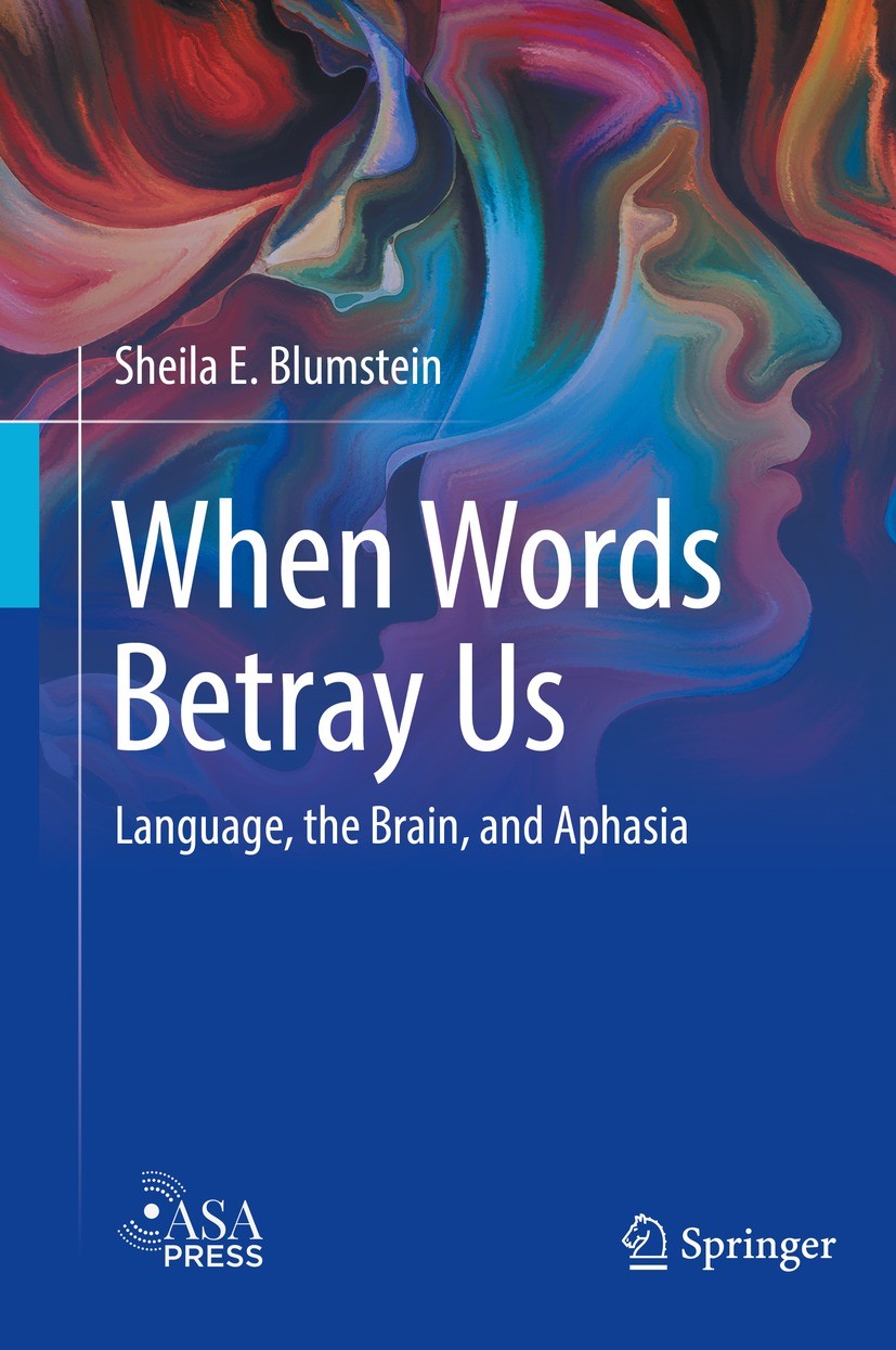 Titlebook: When Words Betray Us; Language, the Brain, Sheila E. Blumstein Book 2022 Springer Nature Switzerland AG 2022 Aphasia.Brain.Language.fMRI.Pl Titlebook: When Words Betray Us; Language, the Brain, Sheila E. Blumstein Book 2022 Springer Nature Switzerland AG 2022 Aphasia.Brain.Language.fMRI.Pl