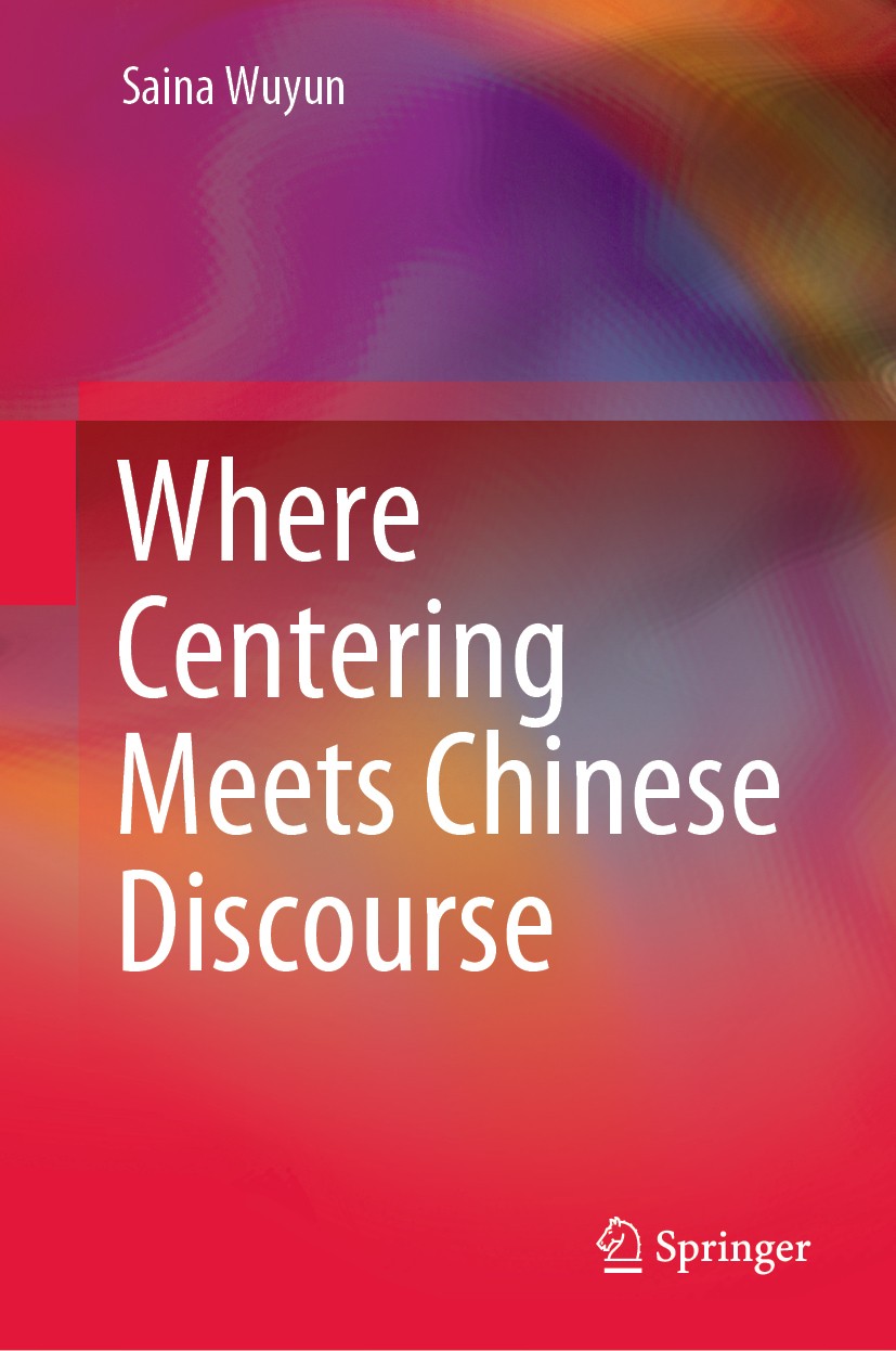 Titlebook: Where Centering Meets Chinese Discourse; Saina Wuyun Book 2020 The Editor(s) (if applicable) and The Author(s), under exclusive license to Titlebook: Where Centering Meets Chinese Discourse; Saina Wuyun Book 2020 The Editor(s) (if applicable) and The Author(s), under exclusive license to
