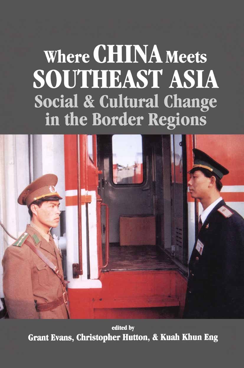 Titlebook: Where China Meets Southeast Asia; Social and Cultural Grant Evans (Reader in Anthropology),Christopher H Book 2000 Palgrave Macmillan, a d Titlebook: Where China Meets Southeast Asia; Social and Cultural Grant Evans (Reader in Anthropology),Christopher H Book 2000 Palgrave Macmillan, a d