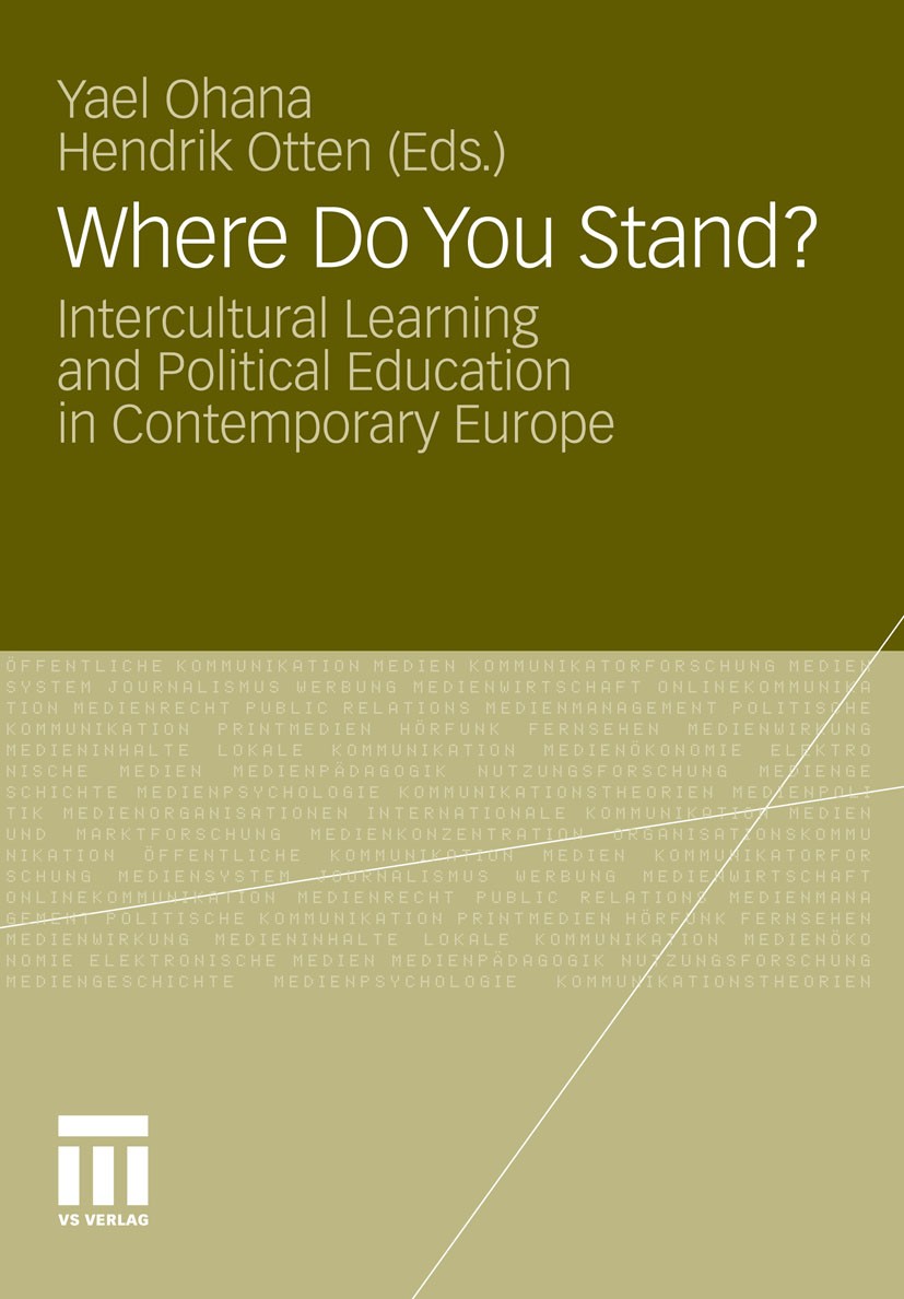 Titlebook: Where Do You Stand?; Intercultural Learni Yael Ohana,Hendrik Otten Book 2012 VS Verlag für Sozialwissenschaften | Springer Fachmedien Wiesb Titlebook: Where Do You Stand?; Intercultural Learni Yael Ohana,Hendrik Otten Book 2012 VS Verlag für Sozialwissenschaften | Springer Fachmedien Wiesb
