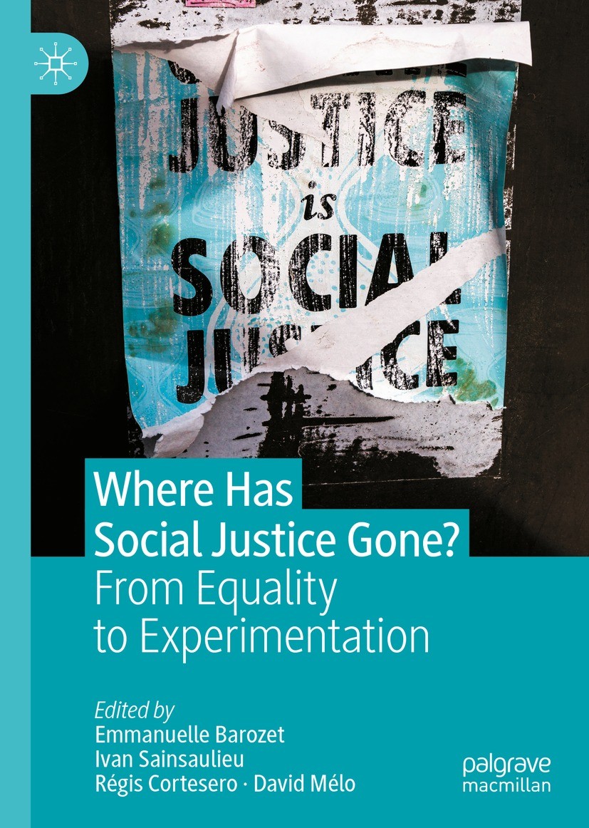 Titlebook: Where Has Social Justice Gone?; From Equality to Exp Emmanuelle Barozet,Ivan Sainsaulieu,David Mélo Book 2022 The Editor(s) (if applicable) Titlebook: Where Has Social Justice Gone?; From Equality to Exp Emmanuelle Barozet,Ivan Sainsaulieu,David Mélo Book 2022 The Editor(s) (if applicable)