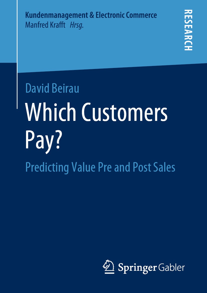 Titlebook: Which Customers Pay?; Predicting Value Pre David Beirau Book 2020 Springer Fachmedien Wiesbaden GmbH, part of Springer Nature 2020 customer Titlebook: Which Customers Pay?; Predicting Value Pre David Beirau Book 2020 Springer Fachmedien Wiesbaden GmbH, part of Springer Nature 2020 customer