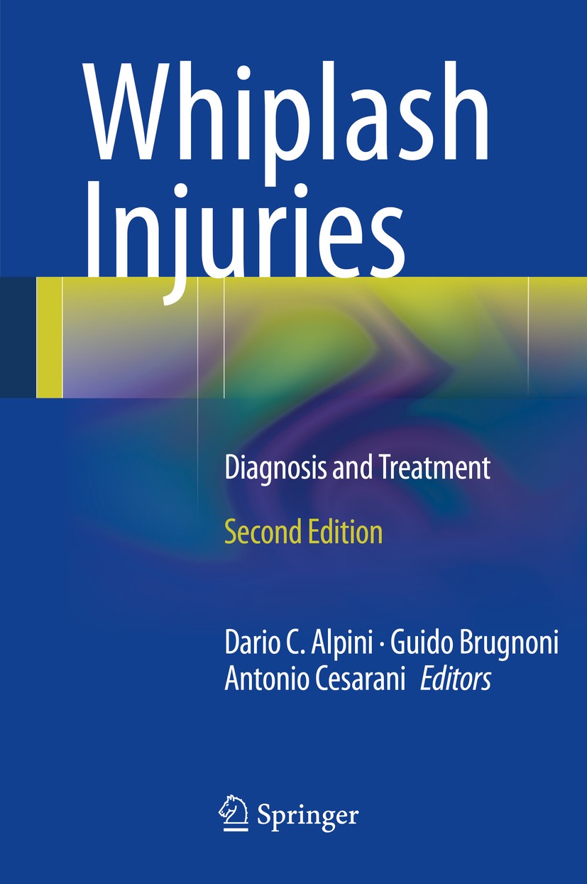 Titlebook: Whiplash Injuries; Diagnosis and Treatm Dario C. Alpini,Guido Brugnoni,Antonio Cesarani Book 2014Latest edition Springer-Verlag Italia 2014 Titlebook: Whiplash Injuries; Diagnosis and Treatm Dario C. Alpini,Guido Brugnoni,Antonio Cesarani Book 2014Latest edition Springer-Verlag Italia 2014