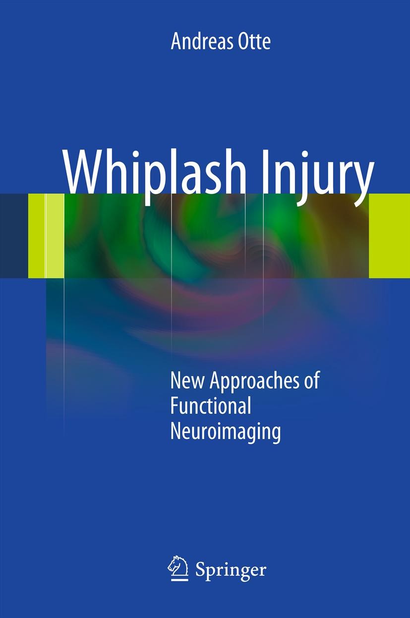 Titlebook: Whiplash Injury; New Approaches of Fu Andreas Otte Book 20121st edition Springer-Verlag Berlin Heidelberg 2012 Functional neuroimaging.Neur Titlebook: Whiplash Injury; New Approaches of Fu Andreas Otte Book 20121st edition Springer-Verlag Berlin Heidelberg 2012 Functional neuroimaging.Neur