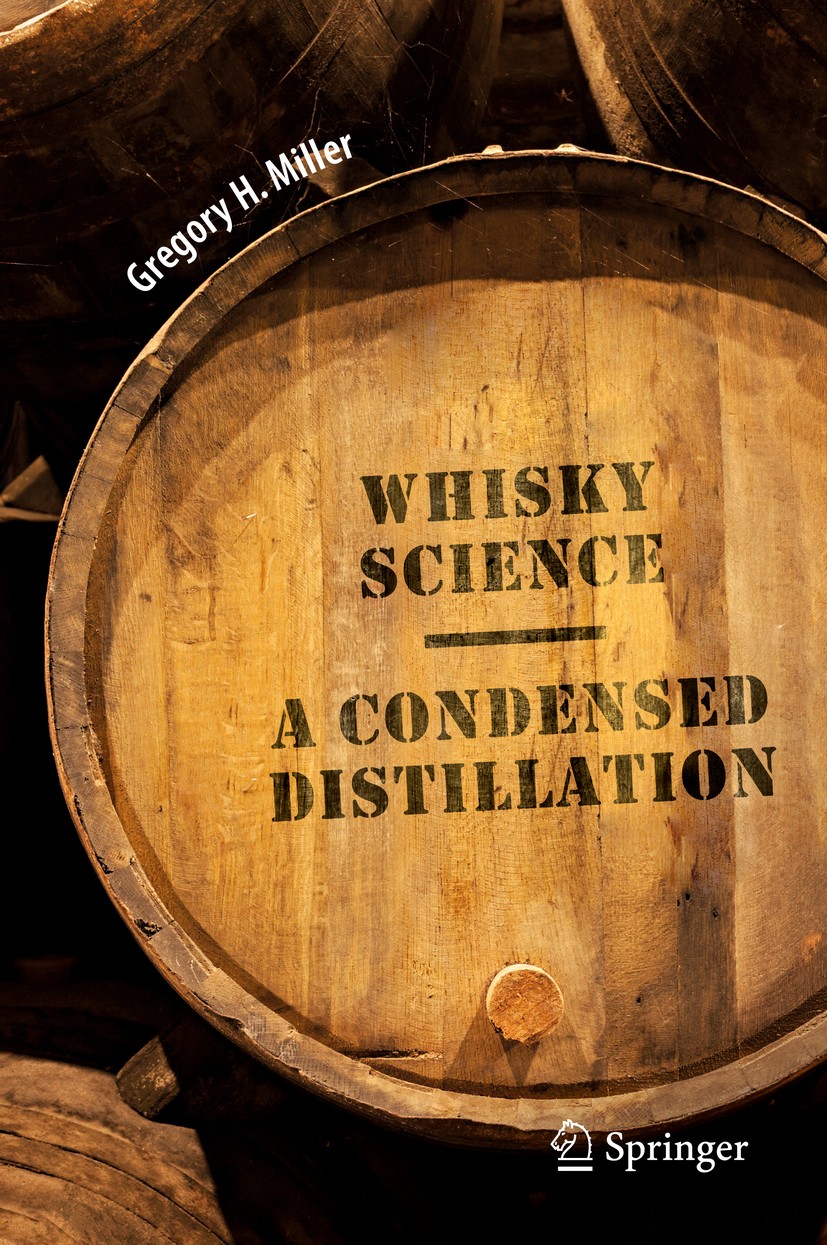 Titlebook: Whisky Science; A Condensed Distilla Gregory H. Miller Book 20191st edition The Editor(s) (if applicable) and The Author(s), under exclusiv Titlebook: Whisky Science; A Condensed Distilla Gregory H. Miller Book 20191st edition The Editor(s) (if applicable) and The Author(s), under exclusiv